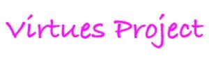 Living with The Virtues Project ヴァーチューズプロジェクト