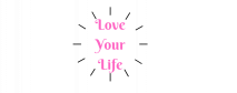 Love your Life