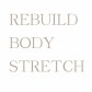 REBUILD BODY  STRETCH by Ne+S Beauty&Body
